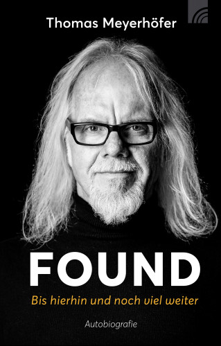 Thomas Meyerhöfer: FOUND - Bis hierhin und noch viel weiter