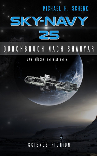 Michael Schenk: Sky-Navy 25 - Durchbruch nach Shanyar