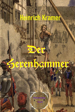 Heinrich Kramer: Der Hexenhammer