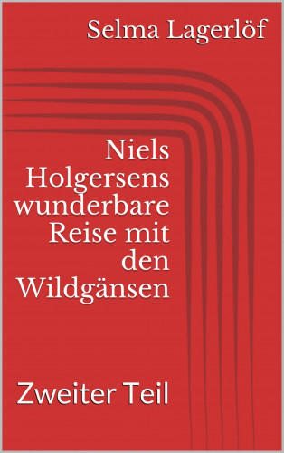 Selma Lagerlöf: Niels Holgersens wunderbare Reise mit den Wildgänsen - Zweiter Teil