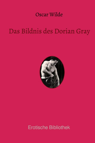 Oscar Wilde: Das Bildnis des Dorian Gray