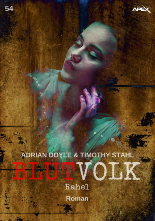 Adrian Doyle, Timothy Stahl: BLUTVOLK, Band 54: RAHEL