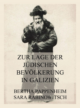Bertha Pappenheim, Sara Rabinowitsch: Zur Lage der jüdischen Bevölkerung in Galizien