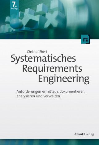 Christof Ebert: Systematisches Requirements Engineering