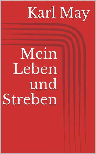 Karl May: Mein Leben und Streben