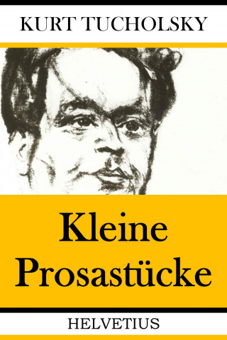 Kurt Tucholsky: Kleine Prosastücke