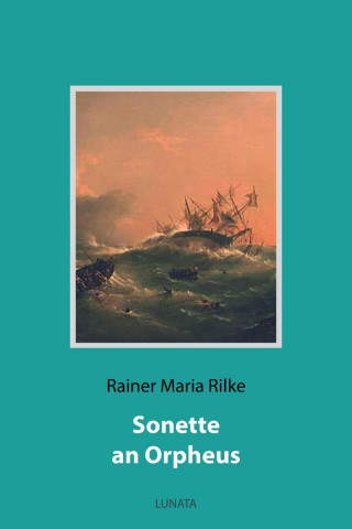 Rainer Maria Rilke: Sonette an Orpheus