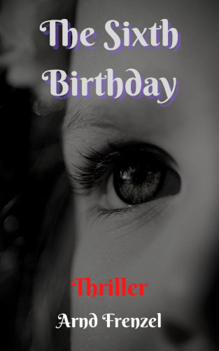 Arnd Frenzel: The Sixth Birthday