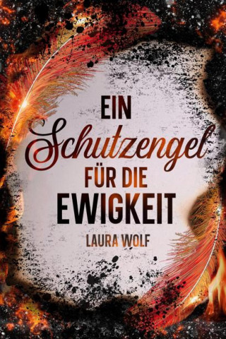Laura Wolf: Ein Schutzengel für die Ewigkeit