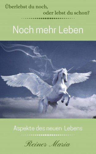 Reiner Maria: Noch mehr Leben