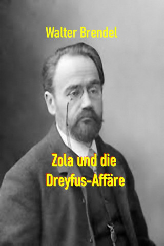 Walter Brendel: Zola und die Dreyfus-Affäre