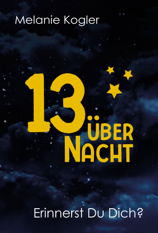 Melanie Kogler: 13 über Nacht