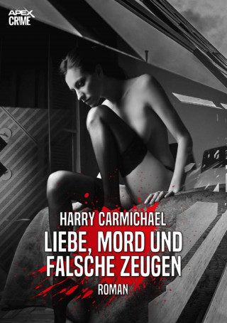 Harry Carmichael: LIEBE, MORD UND FALSCHE ZEUGEN