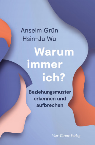 Anselm Grün, Hsin-Ju Wu: Warum immer ich?