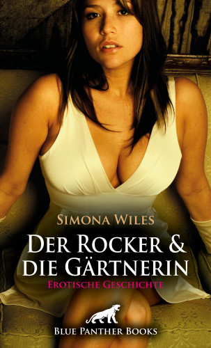 Simona Wiles: Der Rocker und die Gärtnerin | Erotische Geschichte