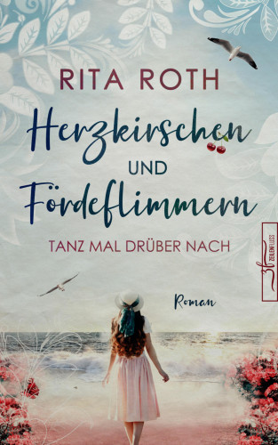 Rita Roth: Herzkirschen und Fördeflimmern