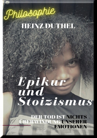 Heinz Duthel: EPIKUR UND STOIZISMUS