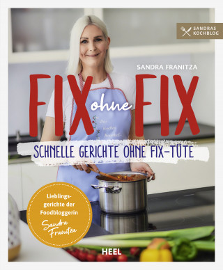 Sandra Franitza: Fix ohne Fix - Schnelle Gerichte ohne Fix-Tüte