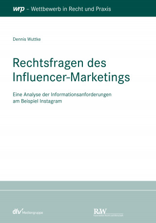 Dennis Wuttke: Rechtsfragen des Influencer-Marketings