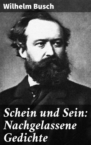 Wilhelm Busch: Schein und Sein: Nachgelassene Gedichte
