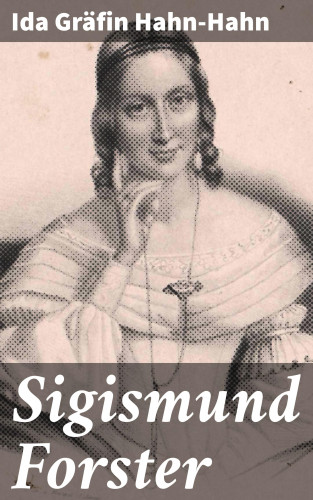 Ida Gräfin Hahn-Hahn: Sigismund Forster