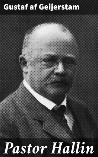 Gustaf af Geijerstam: Pastor Hallin