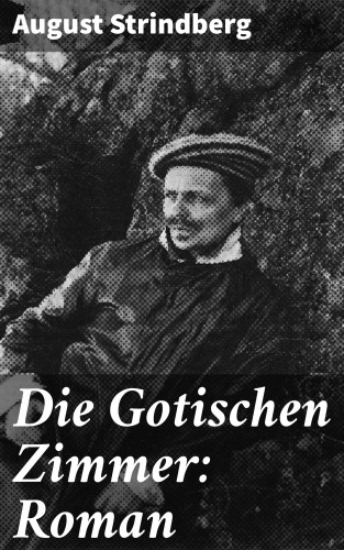 August Strindberg: Die Gotischen Zimmer: Roman