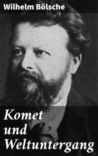 Wilhelm Bölsche: Komet und Weltuntergang