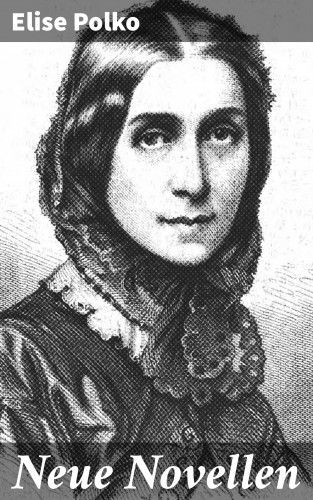 Elise Polko: Neue Novellen