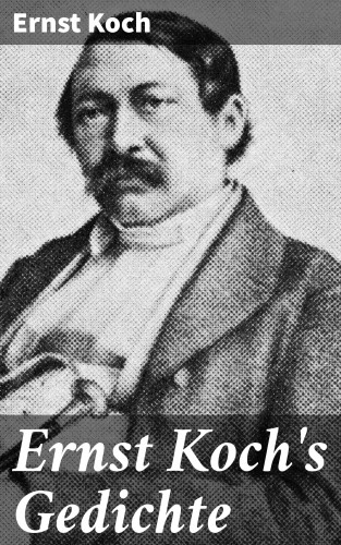 Ernst Koch: Ernst Koch's Gedichte