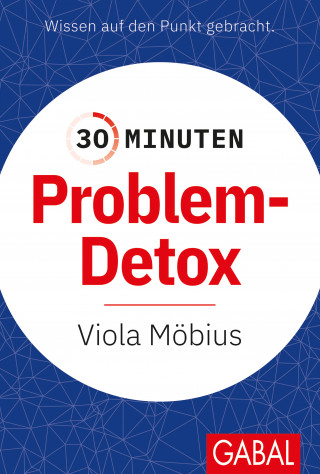 Viola Möbius: 30 Minuten Problem-Detox