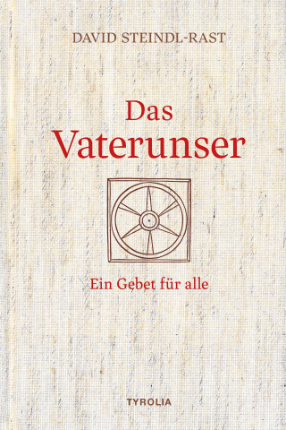 David Steindl-Rast: Das Vaterunser