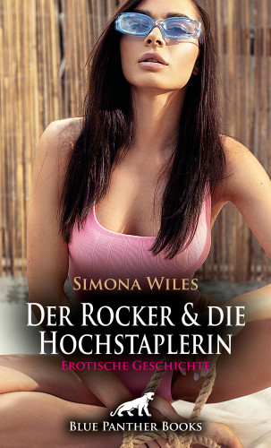 Simona Wiles: Der Rocker und die Hochstaplerin | Erotische Geschichte