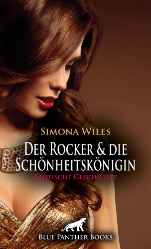 Simona Wiles: Der Rocker und die Schönheitskönigin | Erotische Geschichte