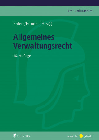 Dirk Ehlers, Hermann Pünder, Martin Burgi, Wolfgang Durner, Bernd Grzeszick, Elke Gurlit, Matthias Jestaedt, Anika Klafki, Markus Möstl, Hans-Jürgen Papier, Barbara Remmert, Matthias Ruffert: Allgemeines Verwaltungsrecht