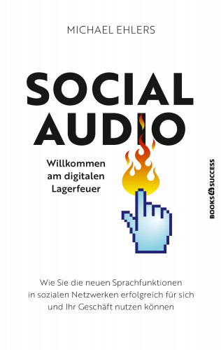 Michael Ehlers: Social Audio - Willkommen am digitalen Lagerfeuer