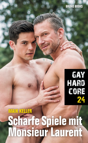 Maik Keller: Gay Hardcore 24: Scharfe Spiele mit Monsieur Laurent