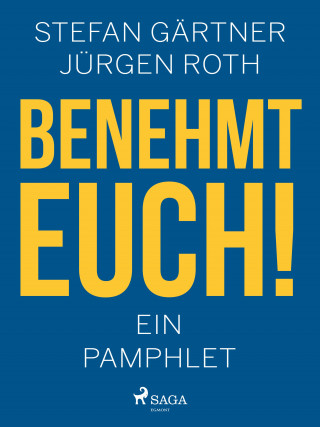 Jürgen Roth, Stefan Gärtner: Benehmt euch! Ein Pamphlet