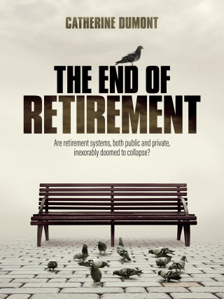 Catherine Dumont: THE END OF RETIREMENT