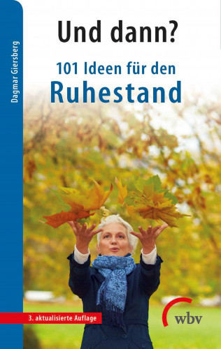 Dagmar Giersberg: Und dann? 101 Ideen für den Ruhestand