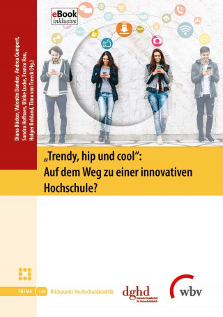 Andrea Gumpert: "Trendy, hip und cool": Auf dem Weg zu einer innovativen Hochschule?