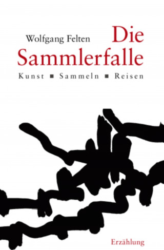 Wolfgang Felten: Die Sammlerfalle