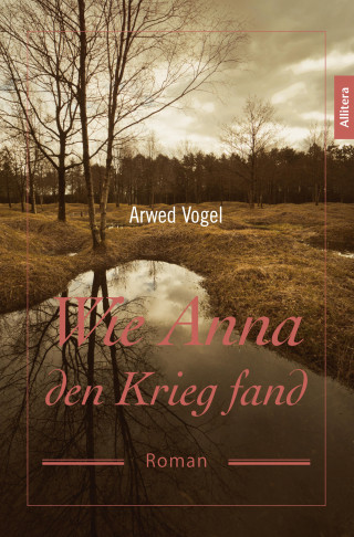 Arwed Vogel: Wie Anna den Krieg fand