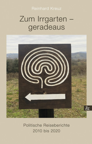 Reinhard Kreuz: Zum Irrgarten - geradeaus
