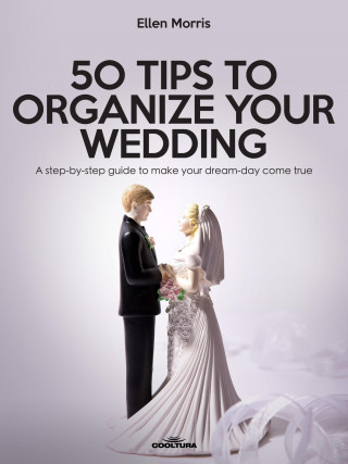 Ellen Morris: 50 Tips to Organize your Wedding