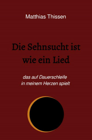Matthias Thissen: Die Sehnsucht ist wie ein Lied