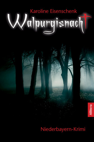 Karoline Eisenschenk: Walpurgisnacht: Niederbayern-Krimi (German Edition)