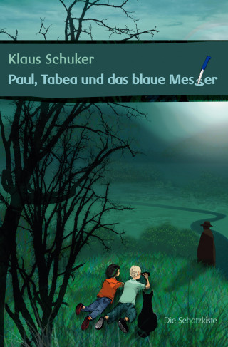 Klaus Schuker: Paul, Tabea und das blaue Messer