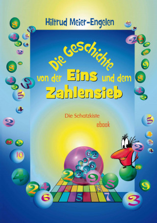 Hiltrud Meier-Engelen: Die Geschichte von der Eins und dem Zahlensieb