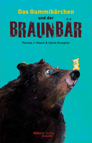 Thomas J. Hauck: Das Gummibärchen und der Braunbär